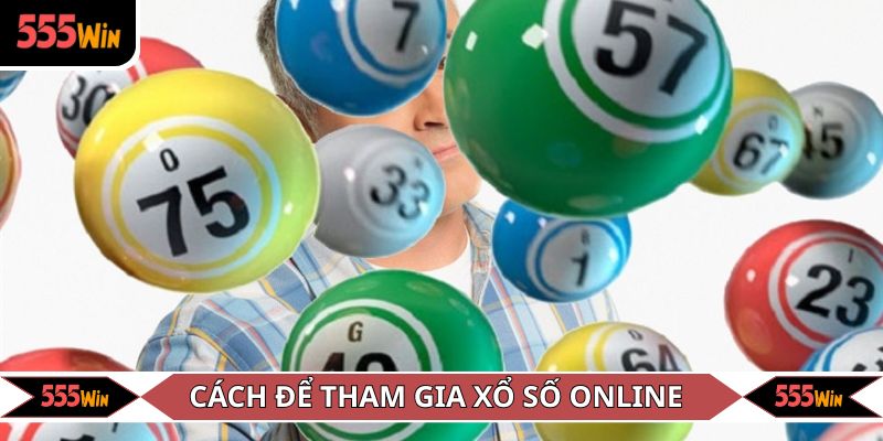 Cách để tham gia xổ số online tại 555win