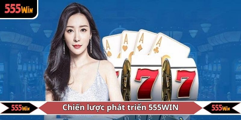Chiến lược phát triển 555WIN của Lux Pham