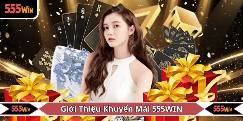 Giới thiệu vài nét về chương trình khuyến mãi 555WIN