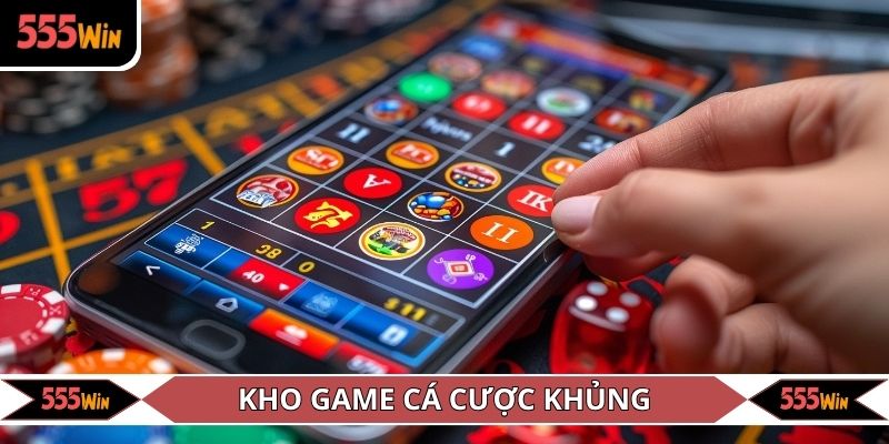 Kho game cá cược khủng