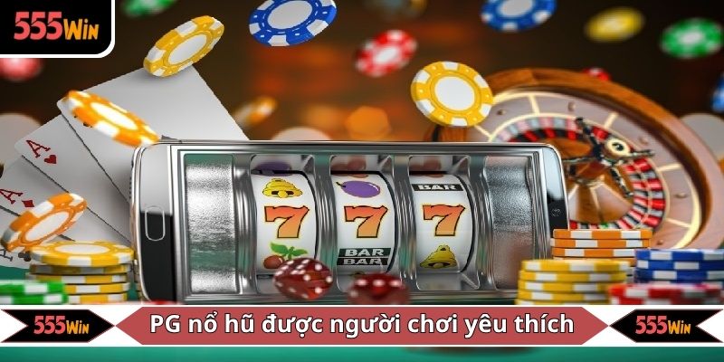PG nổ hũ được đông đảo người chơi yêu thích