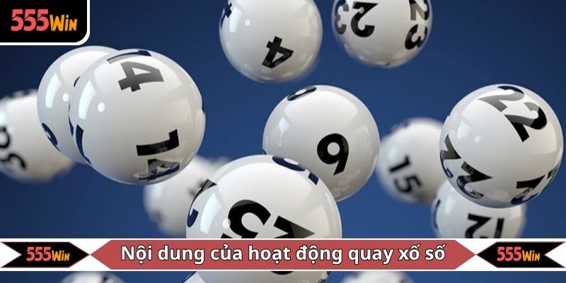 Nội dung của hoạt động quay XS trúng thưởng