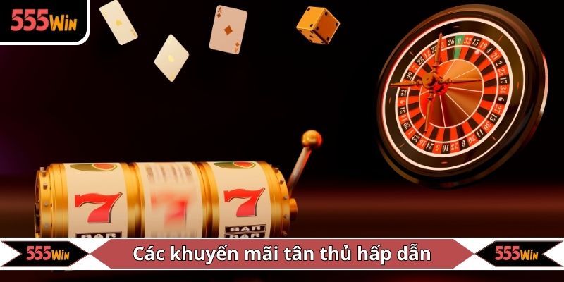 Các khuyến mãi tân thủ hấp dẫn