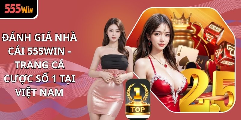 đánh giá nhà cái 555WIN